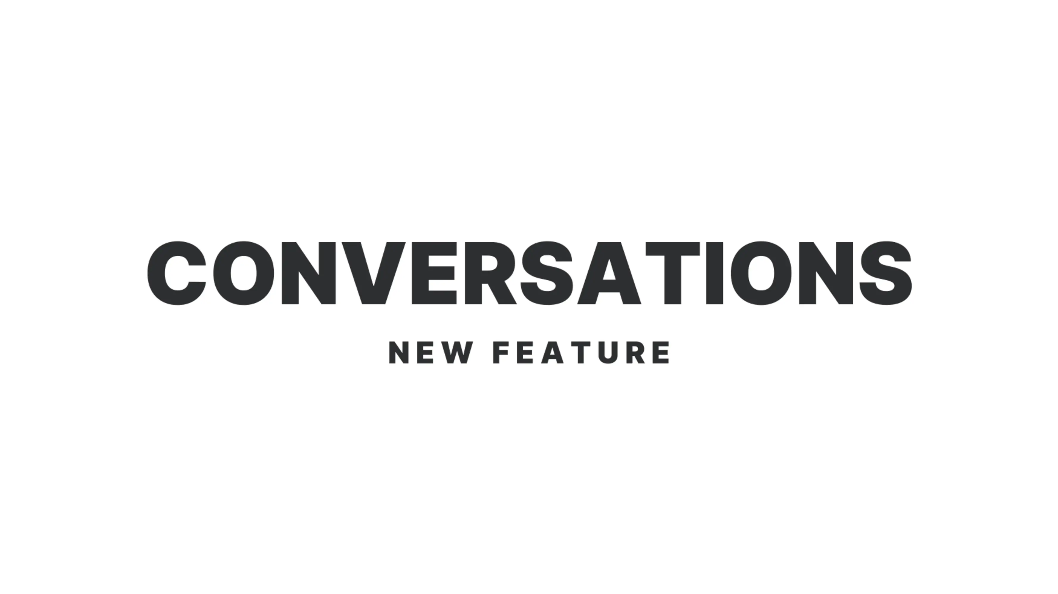 Introducing Conversations: Communicate, Collaborate, Conquer.